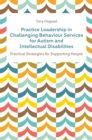 Image for Practice leadership in challenging behaviour services for autism and intellectual disabilities  : practical strategies for supporting people