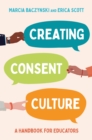 Image for Creating Consent Culture: A Handbook for Educators
