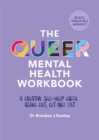 Image for The queer mental health workbook  : a creative self-help guide using CBT, CFT and DBT