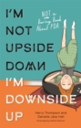 Image for I&#39;m not upside down, I&#39;m downside up  : not a boring book about PDA