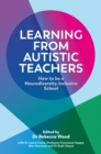 Image for Learning from Autistic Teachers: How to Be a Neurodiversity-Inclusive School