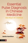 Image for Essential pulse diagnosis in Chinese medicine  : Mai Jing A-B-C method
