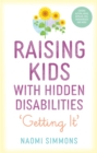 Image for Raising kids with hidden disabilities  : getting it