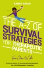 Image for The A-Z of survival strategies for therapeutic parents: from chaos to cake
