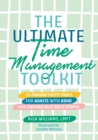 Image for The Ultimate Time Management Toolkit: 25 Productivity Tools for Adults With ADHD and Chronically Busy People