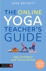 Image for The online yoga teacher&#39;s guide: get confident and thrive online