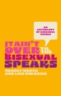 Image for It ain&#39;t over til the bisexual speaks  : an anthology of bisexual voices