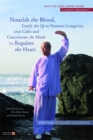 Image for Nourish the Blood, Tonify the Qi to Promote Longevity, and Calm and Concentrate the Mind to Regulate the Heart : Dao Yin Yang Sheng Gong Foundation Sequences 1