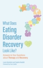 Image for What Does Eating Disorder Recovery Look Like?: Answers to Your Questions About Therapy and Recovery