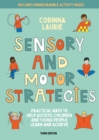 Image for Sensory and Motor Strategies: Practical Ways to Help Autistic Children and Young People Learn and Achieve