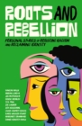Image for Roots and rebellion  : personal stories of resisting racism and reclaiming identity