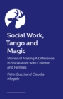 Image for Social Work, Tango and Magic : Stories of Making A Difference in Social work with Children and Families