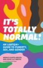 Image for It&#39;s totally normal!  : an LGBTQIA+ guide to puberty, sex, and gender