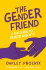 Image for The gender friend  : a 102 guide to gender identity