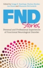 Image for FND Stories: Personal and Professional Experiences of Functional Neurological Disorder
