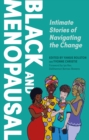 Image for Black and menopausal  : intimate stories of navigating the change