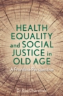 Image for Health Equality and Social Justice in Old Age: A Frontline Perspective