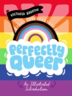 Image for Perfectly queer  : an illustrated introduction