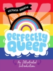 Image for Perfectly queer: an illustrated introduction