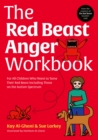 Image for The Red Beast Anger Workbook: For All Children Who Want to Tame Their Red Beast Including Those on the Autism Spectrum