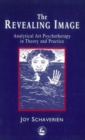 Image for The Revealing Image: Analytical Art Psychotherapy in Theory and Practice