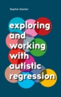 Image for Exploring and Working With Autistic Regression