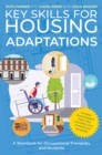 Image for Key skills for housing adaptations  : a workbook for occupational therapists and students