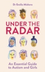 Image for Under the radar  : an essential guide to autism and girls