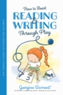 Image for How to boost reading and writing through play  : fun literacy-based activities for children