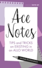 Image for Ace Notes: Tips and Tricks on Existing in an Allo World