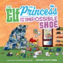 Image for The elf, the princess and the impossible shoe: a story about overcoming perfectionism