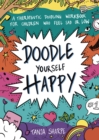 Image for Doodle Yourself Happy : A Therapeutic Doodling Workbook for Children Who Feel Sad or Low