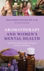 Image for Aromatherapy and women&#39;s mental health  : an evidence-based guide to support emotional wellbeing