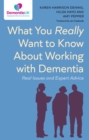 Image for What You Really Want to Know About Working with Dementia