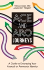 Image for Ace and aro journeys  : a guide to embracing your asexual or aromantic identity
