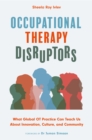 Image for Occupational Therapy Disruptors: What Global OT Practice Can Teach Us About Innovation, Culture, and Community