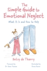 Image for The Simple Guide to Emotional Neglect: What It Is and How to Help