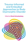 Image for Trauma-informed and embodied approaches to body dysmorphic disorder