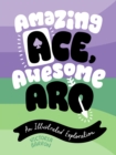 Image for Amazing ace, awesome aro  : an illustrated exploration