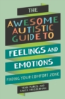 Image for The awesome autistic guide to feelings and emotions  : finding your comfort zone