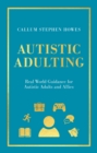 Image for Autistic adulting  : real world guidance for autistic adults and allies
