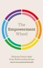 Image for The empowerment wheel  : helping clients heal from relationship abuse