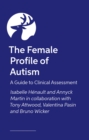 Image for The Female Profile of Autism : A Guide to Clinical Assessment