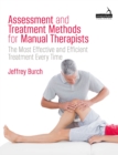 Image for Assessment and Treatment Methods for Manual Therapists : The Most Effective and Efficient Treatment Every Time