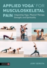 Image for Applied yoga for musculoskeletal pain  : integrating yoga, physical therapy, strength, and spirituality