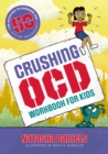 Image for Crushing OCD Workbook for Kids