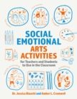Image for Social Emotional Arts Activities for Teachers and Students to Use in the Classroom