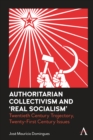 Image for Authoritarian collectivism and &#39;real socialism&#39;  : twentieth century trajectory, twenty-first century issues