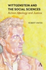 Image for Wittgenstein and the social sciences  : action, ideology and justice