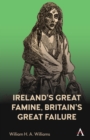 Image for Ireland’s Great Famine, Britain’s Great Failure